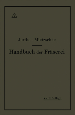 Handbuch der Fräserei von Jurthe,  Emil, Mietzschke,  Otto