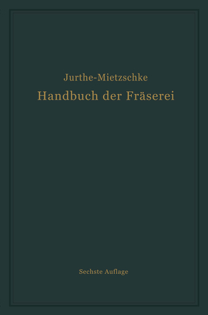 Handbuch der Fräserei von Jurthe,  Emil, Mietzschke,  Otto