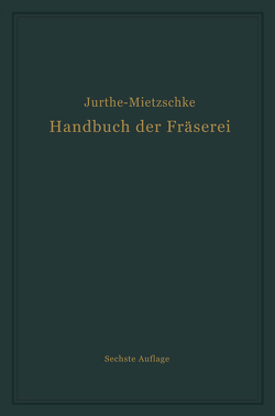 Handbuch der Fräserei von Jurthe,  Emil, Mietzschke,  Otto