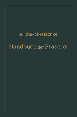 Handbuch der Fräserei von Jurthe,  Emil, Mietzschke,  Otto