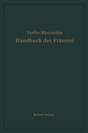 Handbuch der Fräserei von Jurthe,  Emil, Mietzschke,  Otto