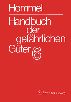 Handbuch der gefährlichen Güter. Band 6: Merkblätter 2072-2502 von Baum,  Eckhard, Bender,  Herbert F., Broemme,  Albrecht, Desel,  Herbert, Gundert-Remy,  Ursula, Holzhäuser,  Jörg, Holzhäuser,  Petra, Kersting,  Helma, Kersting,  Klaus, König,  Mario, Nendza,  Monika, Stephan,  Ursula, Strobel,  Ute