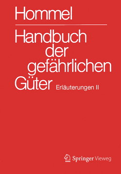 Handbuch der gefährlichen Güter. Erläuterungen II von Baum,  Eckhard, Bender,  Herbert F., Broemme,  Albrecht, Desel,  Herbert, Gundert-Remy,  Ursula, Holzhäuser,  Jörg, Holzhäuser,  Petra, Kersting,  Helma, Kersting,  Klaus, König,  Mario, Nendza,  Monika, Stephan,  Ursula, Strobel,  Ute