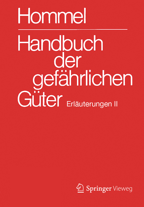 Handbuch der gefährlichen Güter. Erläuterungen II von Baum,  Eckhard, Bender,  Herbert F., Broemme,  Albrecht, Desel,  Herbert, Gundert-Remy,  Ursula, Holzhäuser,  Jörg, Holzhäuser,  Petra, Kersting,  Helma, Kersting,  Klaus, König,  Mario, Nendza,  Monika, Stephan,  Ursula, Strobel,  Ute