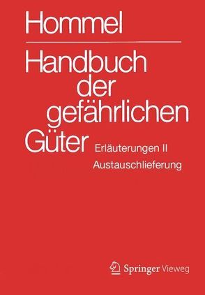 Handbuch der gefährlichen Güter. Erläuterungen II. Austauschlieferung, Dezember 2017 von Baum,  Eckhard, Bender,  Herbert F., Broemme,  Albrecht, Desel,  Herbert, Gundert-Remy,  Ursula, Holzhäuser,  Jörg, Holzhäuser,  Petra, Kersting,  Helma, Kersting,  Klaus, König,  Mario, Nendza,  Monika, Stephan,  Ursula, Strobel,  Ute