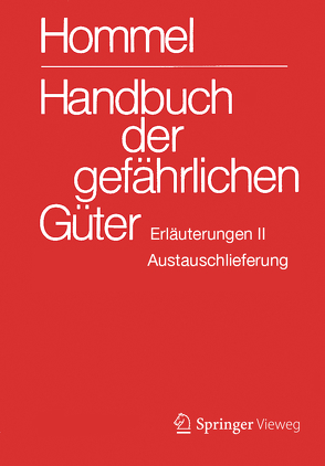 Handbuch der gefährlichen Güter. Erläuterungen II. Austauschlieferung, Dezember 2018 von Baum,  Eckhard, Bender,  Herbert F., Broemme,  Albrecht, Desel,  Herbert, Gundert-Remy,  Ursula, Holzhäuser,  Jörg, Holzhäuser,  Petra, Kersting,  Helma, Kersting,  Klaus, König,  Mario, Nendza,  Monika, Stephan,  Ursula, Strobel,  Ute