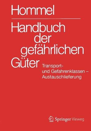 Handbuch der gefährlichen Güter. Transport- und Gefahrenklassen. Austauschlieferung, Dezember 2017 von Baum,  Eckhard, Bender,  Herbert F., Broemme,  Albrecht, Desel,  Herbert, Gundert-Remy,  Ursula, Holzhäuser,  Jörg, Holzhäuser,  Petra, Kersting,  Helma, Kersting,  Klaus, König,  Mario, Nendza,  Monika, Stephan,  Ursula, Strobel,  Ute