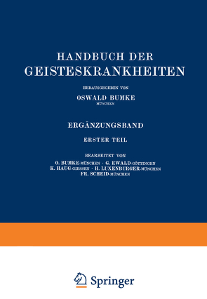 Handbuch der Geisteskrankheiten von Bumke,  Oswald, Ewald,  G., Haug,  K., Luxenburger,  H., Scheid,  F.