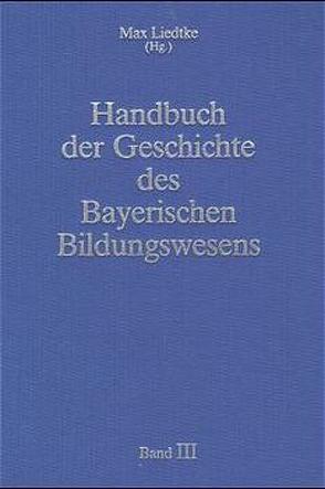 Handbuch der Geschichte des Bayerischen Bildungswesens von Liedtke,  Max