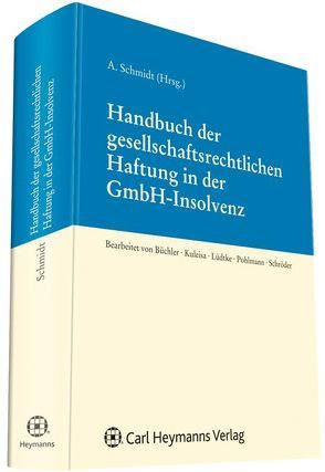 Handbuch der gesellschaftsrechtlichen Haftung in der GmbH-Insolvenz von Schmidt,  Andreas