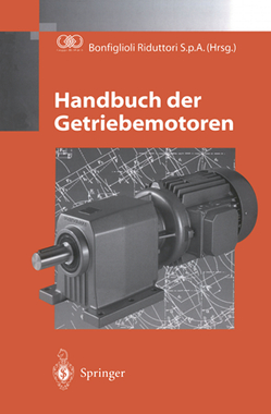 Handbuch der Getriebemotoren von Bonfiglioli Riduttori S.p.A., Dudley,  D.W., Schröder,  D, Sprengers,  J., Yamashina,  H.