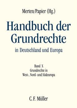 Handbuch der Grundrechte in Deutschland und Europa von Arestis,  Giorgos, Becker,  LL.M.,  Florian, Doyle,  LL.B.,  LL.M.,  Oran, Duarte Coimbra,  José, Ducoulombier,  Peggy, Endzins,  Aivars, Fromont,  Michel, Gérard,  Philippe, Gerkrath,  Jörg, Iliopoulos-Strangas,  Julia, Kombos,  Constantinos, Krunke,  Helle, Kyriakou,  Nikolas, Lenaerts,  Koen, Medina Guerrero,  Manuel, Merten,  Detlef, Narits,  Raul, Nergelius,  Joakim, Ojanen,  Tuomas, Papier,  Hans Jürgen, Pereira da Silva,  Vasco, Ridola,  Paolo, Rossem,  Jan Willem van van, Šileikis,  Egidijus, Smith,  Eivind