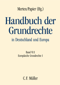 Handbuch der Grundrechte in Deutschland und Europa von Bernhardt,  Rudolf, Blanke,  Hermann-Josef, Bogdandy,  Armin von von, Bröhmer,  Jürgen, Campenhausen,  Axel Freiherr von von, Dolzer,  Rudolf, Durner,  Wolfgang, Eichenhofer,  Eberhard, Giegerich,  LL.M.,  Thomas, Gundel,  Jörg, Haratsch,  Andreas, Hilf,  Meinhard, Iliopoulos-Strangas,  Julia, Klein,  Eckart, Kugelmann,  Dieter, Langenfeld,  Christine, Lecheler,  Helmut, Magiera,  Siegfried, Merten,  Detlef, Mückl,  Stefan, Niedobitek,  Matthias, Papier,  Hans Jürgen, Schweizer,  Rainer J., Skouris,  Vassilios, Streinz,  Rudolf, Wolfrum,  Rüdiger