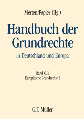 Handbuch der Grundrechte in Deutschland und Europa von Bernhardt,  Rudolf, Blanke,  Hermann-Josef, Bogdandy,  Armin von von, Bröhmer,  Jürgen, Campenhausen,  Axel Freiherr von von, Dolzer,  Rudolf, Durner,  Wolfgang, Eichenhofer,  Eberhard, Giegerich,  LL.M.,  Thomas, Gundel,  Jörg, Haratsch,  Andreas, Hilf,  Meinhard, Iliopoulos-Strangas,  Julia, Klein,  Eckart, Kugelmann,  Dieter, Langenfeld,  Christine, Lecheler,  Helmut, Magiera,  Siegfried, Merten,  Detlef, Mückl,  Stefan, Niedobitek,  Matthias, Papier,  Hans Jürgen, Schweizer,  Rainer J., Skouris,  Vassilios, Streinz,  Rudolf, Wolfrum,  Rüdiger