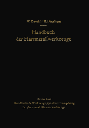 Handbuch der Hartmetallwerkzeuge von Dawihl,  Walter, Dinglinger,  Erich