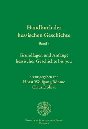 Handbuch der hessischen Geschichte von Böhme,  Horst Wolfgang, Dobiat,  Claus