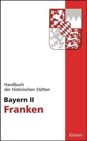 Handbuch der historischen Stätten Deutschlands / Bayern II von Körner,  Hans M, Schmid,  Alois