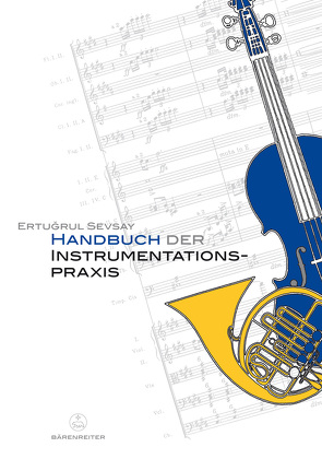 Handbuch der Instrumentationspraxis von Sevsay,  Ertugrul