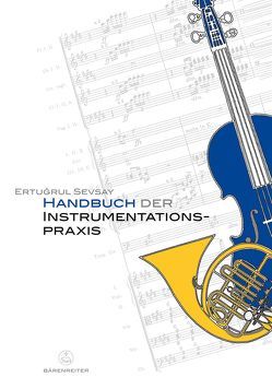 Handbuch der Instrumentationspraxis von Sevsay,  Ertugrul