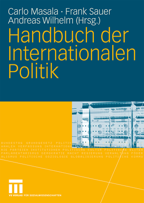 Handbuch der Internationalen Politik von Masala,  Carlo, Sauer,  Frank, Tsetsos,  Konstantinos, Wilhelm,  Andreas