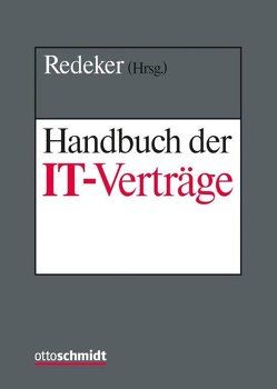 Handbuch der IT-Verträge von Alpert,  Frank, Bierekoven,  Christiane, Bischof,  Elke, Bodenhausen,  Eckard Freiherr von, Brandi-Dohrn,  Anselm, Bräutigam,  Peter, Brisch,  Klaus M., Brödermann,  Eckart, Conrad,  Isabell, Czychowski,  Christian, Ernst,  Stefan, Gennen,  Klaus, Gerlach,  Carsten, Grützmacher,  Malte, Härting,  Niko, Häuser,  Markus, Heymann,  Thomas, Hort-Boutouil,  Jennifer, Jaeger,  Till, Kather,  Peter, Kies,  Roman Christian, Kissel,  Marcus, Kremer,  Sascha, Kühn,  Philip M., Lapp,  Thomas, Laue,  Philip, Lensdorf,  Lars, Licht,  Susanna, Niklas,  Thomas, Nink,  Judith, Redeker,  Helmut, Reinholz,  Fabian, Roth-Neuschild,  Birgit, Schirmbacher,  Martin, Schmidt,  Markus, Schneider,  Adrian, Schneider,  Jan, Schneider,  Jochen, Scholz,  Matthias, Schuppert,  Stefan, Selk,  Robert, Stadler,  Andreas, Stögmüller,  Thomas, Thalhofer,  Thomas, Werxhausen,  Volker, Witte,  Andreas, Witzel,  Michaela, Wunderlin,  Philipp, Zahn,  Herbert