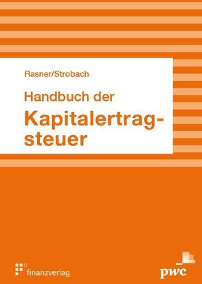 Handbuch der Kapitalertragsteuer von Rasner,  Hannes, Strobach,  Thomas