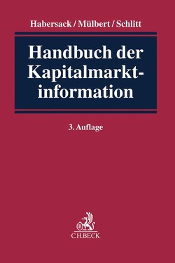 Handbuch der Kapitalmarktinformation von Aerssen,  Rick van, Becker,  Ralf, Berger,  Lucina, Binder,  Ulrike, Brellochs,  Michael, Buckel,  Jochen, Foerster,  Max, Goslar,  Sebastian, Götze,  Cornelius, Habersack,  Mathias, Mülbert,  Peter O, Paschos,  Nikolaos, Pfüller,  Markus, Riehmer,  Klaus, Sajnovits,  Alexander, Schlitt,  Michael, Schmitz,  Bernd-Wilhelm, Schneider,  Sven H., Seulen,  Günter, Singhof,  Bernd, Vogel,  Christian, Welling,  Marius, Wunderlich,  Nils-Christian, Zwissler,  Thomas