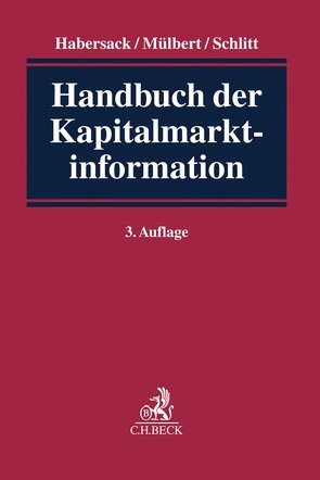 Handbuch der Kapitalmarktinformation von Aerssen,  Rick van, Becker,  Ralf, Berger,  Lucina, Binder,  Ulrike, Brellochs,  Michael, Buckel,  Jochen, Foerster,  Max, Goslar,  Sebastian, Götze,  Cornelius, Habersack,  Mathias, Mülbert,  Peter O, Paschos,  Nikolaos, Pfüller,  Markus, Riehmer,  Klaus, Sajnovits,  Alexander, Schlitt,  Michael, Schmitz,  Bernd-Wilhelm, Schneider,  Sven H., Seulen,  Günter, Singhof,  Bernd, Vogel,  Christian, Welling,  Marius, Wunderlich,  Nils-Christian, Zwissler,  Thomas