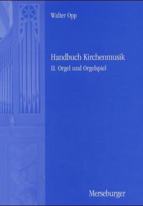 Handbuch der Kirchenmusik. Band I-III komplett / Handbuch der Kirchenmusik. Band II von Opp,  Walter