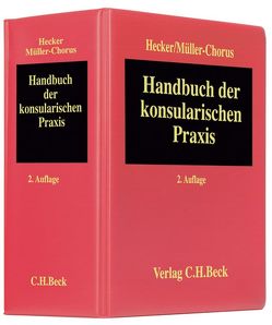 Handbuch der konsularischen Praxis von Bachmann,  Thietmar, Barth,  Lorenz, Becker,  Maren, Bindseil,  Reinhart, Birgelen,  Sibylle, Bloß,  Lasia, Böttcher,  Karin, Braun,  Werner, Buchholz,  Katrin, Düngefeld,  Anett, Edling,  Cathleen, Gebert,  Andreas, Gerster,  Michael, Goetze,  Andreas, Grottke,  Jeanette, Hecker,  Gottfried, Heyeckhaus,  Katrin, Kettering,  Hildegard, Kraus-Massé,  Jens, Lassig,  Rainer, Linden,  Stephan, Maurer,  Ludmilla, Merten,  Marco, Müller-Chorus,  Gerhard, Nikolaus,  Sven, Paltzer,  Ursula, Pierlings,  Tobias, Rausch,  Helmut, Renner,  Gitta, Riedel,  Norbert, Scheller,  Jürgen, Schmidt,  Martin, Schmidt-Bremme,  Götz, Steltzer,  Kristina, Stickdorn,  Birgit, Thielsen,  Petra, Wagner,  Niklas, Weishaupt,  Axel, Witten,  Astrid, Ziegler,  Peter, Zimmer,  Andreas