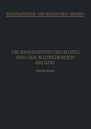 Handbuch der Krankheiten des Blutes und der Blutbildenden Organe von Aschoff,  L., Bürger,  M, Frank,  E., Günther,  H., Hirschfeld,  H., Naegeli,  O., Saltzman,  F., Schauman,  O., Schellong,  F., Schittenhelm,  A., Wöhlisch,  E.