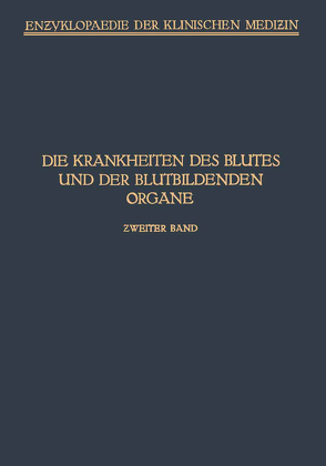 Handbuch der Krankheiten des Blutes und der Blutbildenden Organe von Aschoff,  L., Bürger,  M, Frank,  E., Günther,  H., Hirschfeld,  H., Naegeli,  O., Pohl,  Heinrich, Saltzman,  F., Schauman,  O., Schellong,  F., Schittenhelm,  A., Triepel,  Heinrich, Wöhlisch,  E.