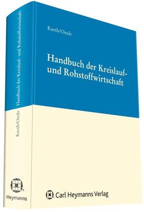 Handbuch der Kreislauf- und Rohstoffwirtschaft von Kurth,  Peter, Oexle,  Anno