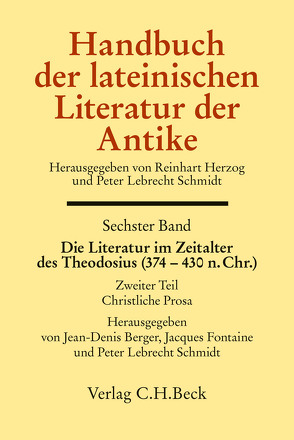 Handbuch der lateinischen Literatur der Antike Bd. 6: Die Literatur im Zeitalter des Theodosius (374-430 n.Chr.) von Berger,  Jean-Denis, Fontaine,  Jacques, Schmidt,  Peter Lebrecht