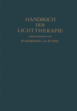 Handbuch der Lichttherapie von Bernhard,  O., Chievitz,  O., Exner,  Felix Maria, Hauer,  Fritz, Hausmann,  W., Huldschinsky,  K., Lang,  E., Laqueur,  A., Politzer,  G., Schönbauer,  Leopold, Sorgo,  Josef, Strandberg,  O., Urbanek,  J., Volk,  R., Würtzen,  C. H.