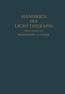 Handbuch der Lichttherapie von Bernhard,  O., Chievitz,  O., Exner,  Felix Maria, Hauer,  Fritz, Hausmann,  W., Huldschinsky,  K., Lang,  E., Laqueur,  A., Politzer,  G., Schönbauer,  Leopold, Sorgo,  Josef, Strandberg,  O., Urbanek,  J., Volk,  R., Würtzen,  C. H.