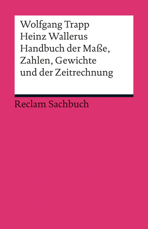 Handbuch der Maße, Zahlen, Gewichte und der Zeitrechnung von Trapp,  Wolfgang, Wallerus,  Heinz