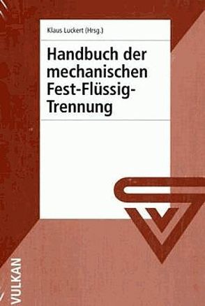 Handbuch der mechanischen Fest-Flüssig-Trennung von Luckert,  Klaus