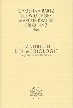 Handbuch der Mediologie von Adam,  Meike, Balke,  Friedrich, Barck,  Joanna, Bartz,  Christina, Becker,  Ilka, Behrend,  Heike, Bente,  Gary, Bergermann,  Ulrike, Cuntz,  Michael, Ellrich,  Lutz, Epping-Jäger,  Cornelia, Fehrmann,  Gisela, Fliethmann,  Axel, Hahn,  Torsten, Iversen,  Wiebke, Jäger,  Ludwig, Kapfhammer,  Gerald, Krämer,  Nicole, Krause,  Marcus, Linz,  Erika, Löffler,  Petra, Manuwald,  Henrike, Maye,  Harun, Meteling,  Arno, Neubert,  Christoph, Otto,  Isabell, Pennig,  Sibylle, Pethes,  Nicolas, Reinhardt,  Thomas, Ruchatz,  Jens, Schabacher,  Gabriele, Schmitz-Hüser,  Maria, Schneider,  Irmela, Scholz,  Leander, Schumacher,  Eckhard, Seifert,  Uwe, Sicks,  Kai Marcel, Spangenberg,  Peter, Stanitzek,  Georg, Stauff,  Markus, Vosskamp,  Wilhelm, Weingart,  Brigitte, Werber,  Niels, Wetzel,  Michael