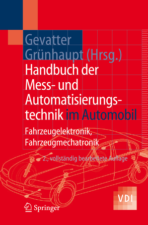 Handbuch der Mess- und Automatisierungstechnik im Automobil von Abel,  Heinz-Bernhard, Baier-Welt,  Christian, Beikirch,  Helmut, Blume,  Heinrich-Jochen, Boller,  Sabine, Frey,  Georg, Gevatter,  Hans-Jürgen, Grünhaupt,  Ulrich, Kraft,  Dieter, Löhr,  Wikhart, Meyer,  Henning, Predelli,  Oliver, Prinzhausen,  Friedrich, Reisch,  Michael, Riedel,  Helmut, Rieth,  Peter, Schick,  Ludwig, Schlaak,  Helmut, Schöner,  Hans-Peter, Schwarz,  Ralf, Skabrond,  Klaus, Timpe,  Klaus-Peter, Wilde,  Jürgen