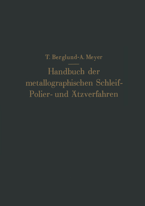 Handbuch der metallographischen Schleif-Polier- und Ätzverfahren von Berglund,  Torkel, Meyer,  Antonie, Nesper,  Eugen