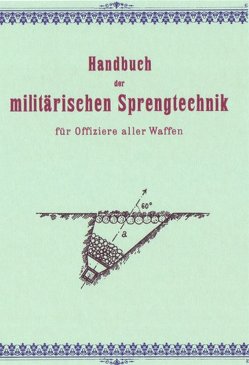 Handbuch der militärischen Sprengtechnik von Zschokke,  Bruno