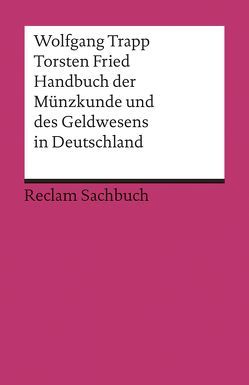 Handbuch der Münzkunde und des Geldwesens in Deutschland von Fried,  Torsten, Trapp,  Wolfgang