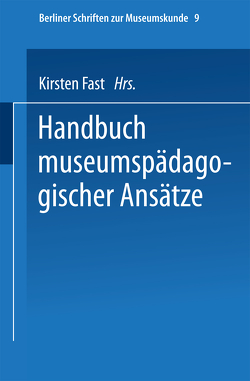 Handbuch der museumspädagogischen Ansätze von Fast,  Kirsten