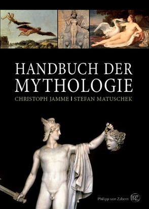 Handbuch der Mythologie von Bargatzky,  Thomas, Baumbach,  Manuel, Brodersen,  Kai, Dietz,  Siglinde, Fischer-Elfert,  Hans-Werner, Gareis,  Iris, Jamme,  Christoph, Krebernik,  Manfred, Matuschek,  Stefan, Monschein,  Ylva, Oberlies,  Thomas