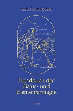 Handbuch der Natur- und Elementarmagie von Cunningham,  Scott, Hoffmann,  Frances, Wood,  Robin