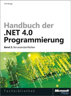 Handbuch der .NET 4.0-Programmierung. Band 2: Benutzeroberflächen mit WPF, Windows Forms, ASP.NET und Silverlight von Wenger,  Rolf