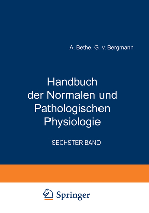 Handbuch der Normalen und Pathologischen Physiologie von Bergmann,  G.v., Bethe,  A., Ellinger,  A., Embden,  G.