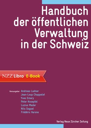 Handbuch der öffentlichen Verwaltung in der Schweiz von Chappelet,  Jean-Loup, Emery,  Yves, Knoepfel,  Peter, Ladner,  Andreas, Mader,  Luzius, Soguel,  Nils, Varone,  Frédéric