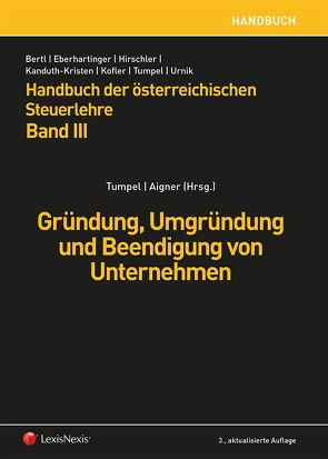 Handbuch der österreichischen Steuerlehre, Band III von Aigner,  Gernot, Bertl,  Romuald, Eberhartinger,  Eva, Fraberger,  Friedrich, Geweßler,  Katharina, Herbst,  Alexander, Hirschler,  Klaus, Hofer,  Daniel, Kanduth-Kristen,  Sabine, Kapferer,  Andreas, Kapferer,  Rolf, Knesl,  Pavel, Kofler,  Herbert, Krug,  Isabell, Moshammer,  Harald, Partl,  Rainer, Rohn,  Eva, Rohner,  Helga, Steckel,  Rudolf, Tumpel,  Michael, Urnik,  Sabine, Wittmann,  Alexandra, Zwick,  Michael